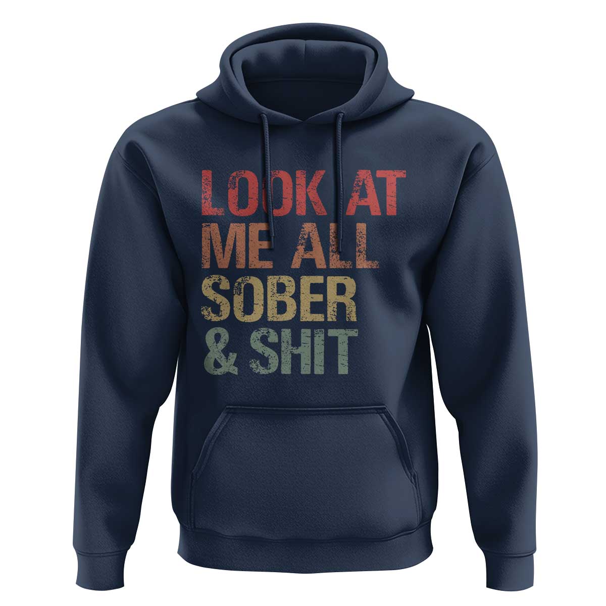 Look At Me All Sober And Shit Hoodie Funny Addiction Recovery