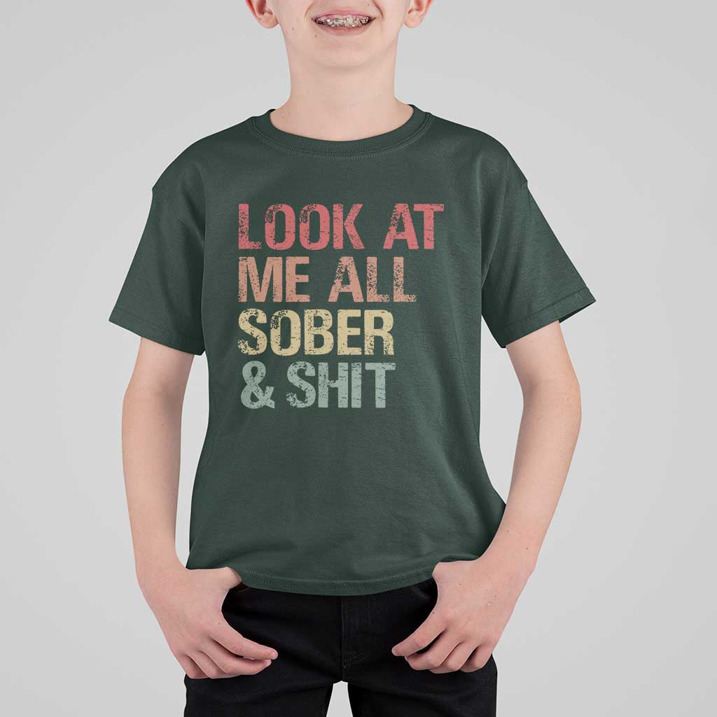 Look At Me All Sober And Shit T Shirt For Kid Funny Addiction Recovery