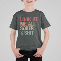 Look At Me All Sober And Shit T Shirt For Kid Funny Addiction Recovery