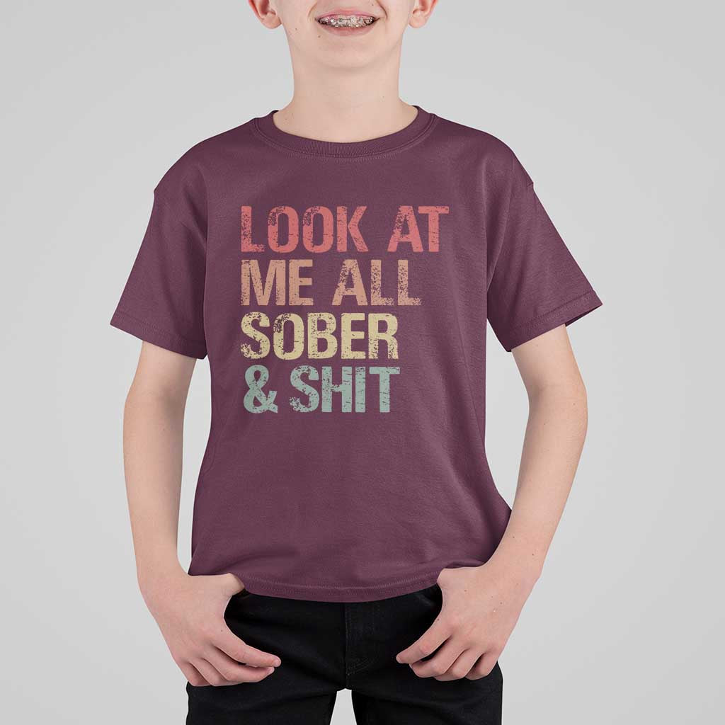 Look At Me All Sober And Shit T Shirt For Kid Funny Addiction Recovery