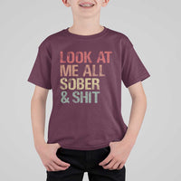 Look At Me All Sober And Shit T Shirt For Kid Funny Addiction Recovery