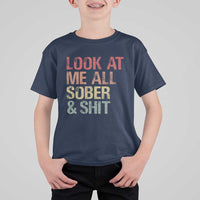 Look At Me All Sober And Shit T Shirt For Kid Funny Addiction Recovery