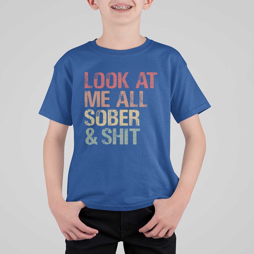 Look At Me All Sober And Shit T Shirt For Kid Funny Addiction Recovery