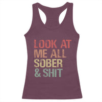 Look At Me All Sober And Shit Racerback Tank Top Funny Addiction Recovery
