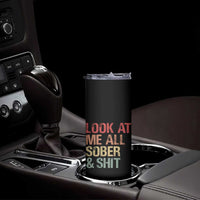 Look At Me All Sober And Shit Skinny Tumbler Funny Addiction Recovery