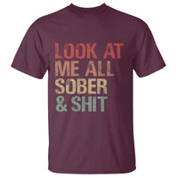 Look At Me All Sober And Shit T Shirt Funny Addiction Recovery
