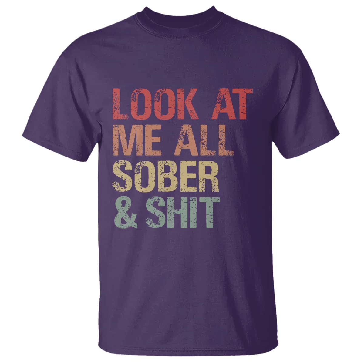 Look At Me All Sober And Shit T Shirt Funny Addiction Recovery
