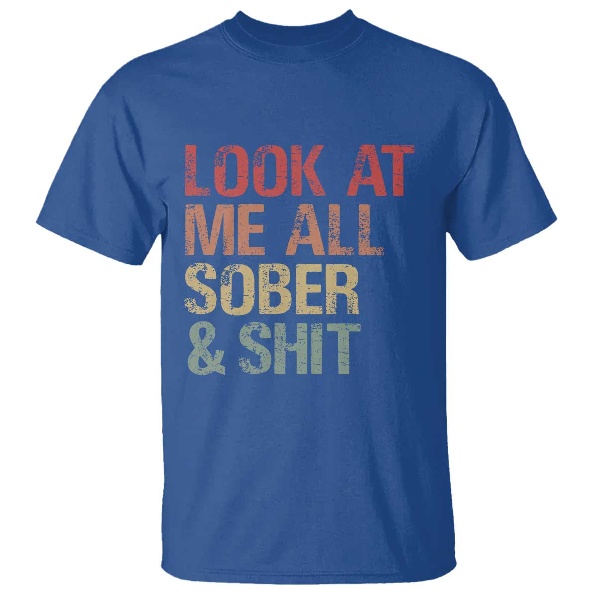 Look At Me All Sober And Shit T Shirt Funny Addiction Recovery