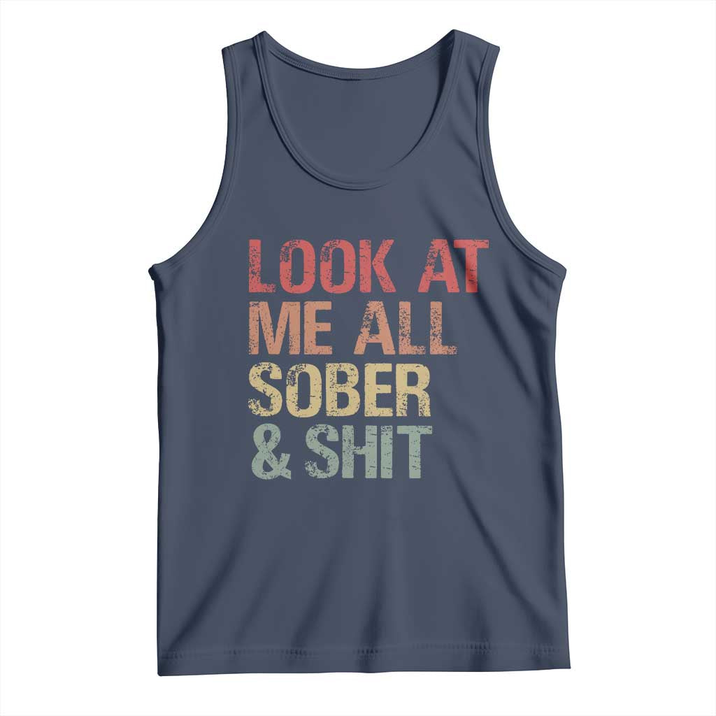 Look At Me All Sober And Shit Tank Top Funny Addiction Recovery