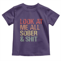 Look At Me All Sober And Shit Toddler T Shirt Funny Addiction Recovery