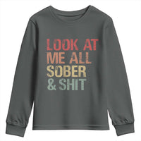Look At Me All Sober And Shit Youth Sweatshirt Funny Addiction Recovery