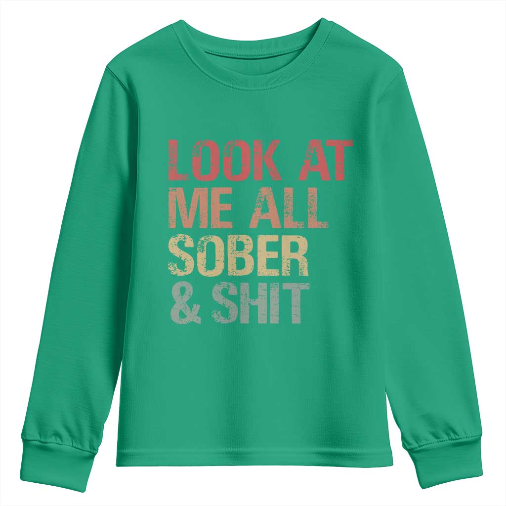 Look At Me All Sober And Shit Youth Sweatshirt Funny Addiction Recovery