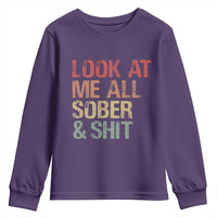 Look At Me All Sober And Shit Youth Sweatshirt Funny Addiction Recovery
