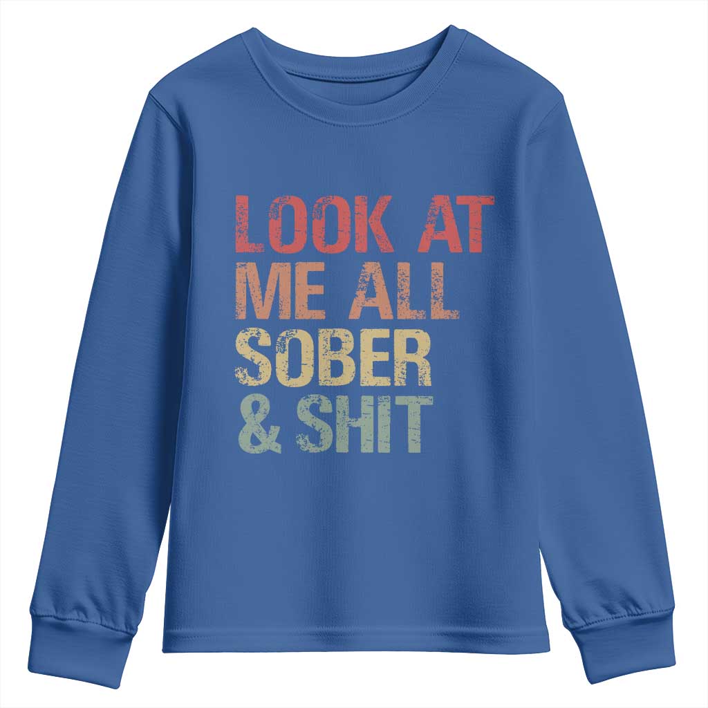 Look At Me All Sober And Shit Youth Sweatshirt Funny Addiction Recovery