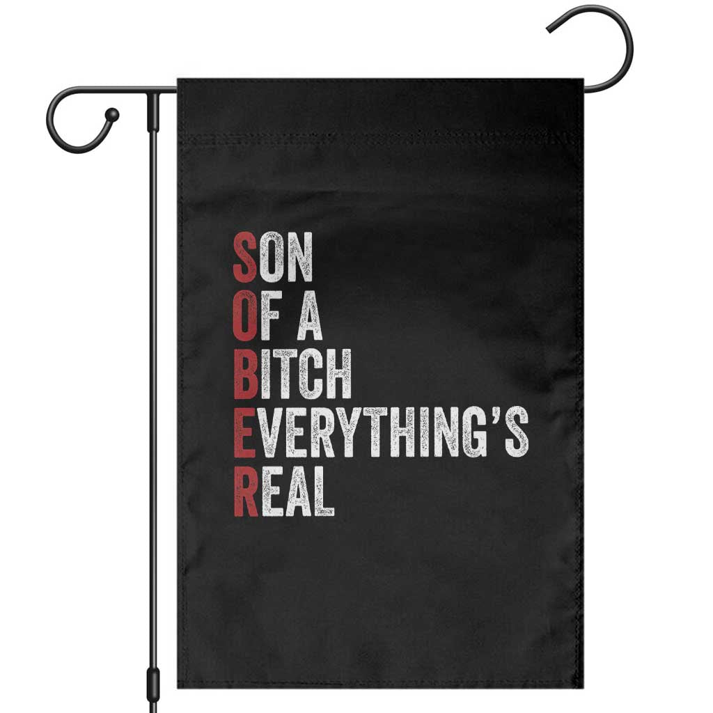 Sobriety Anniversary Garden Flag Sober Son Of A Bitch Everythings Real AA NA