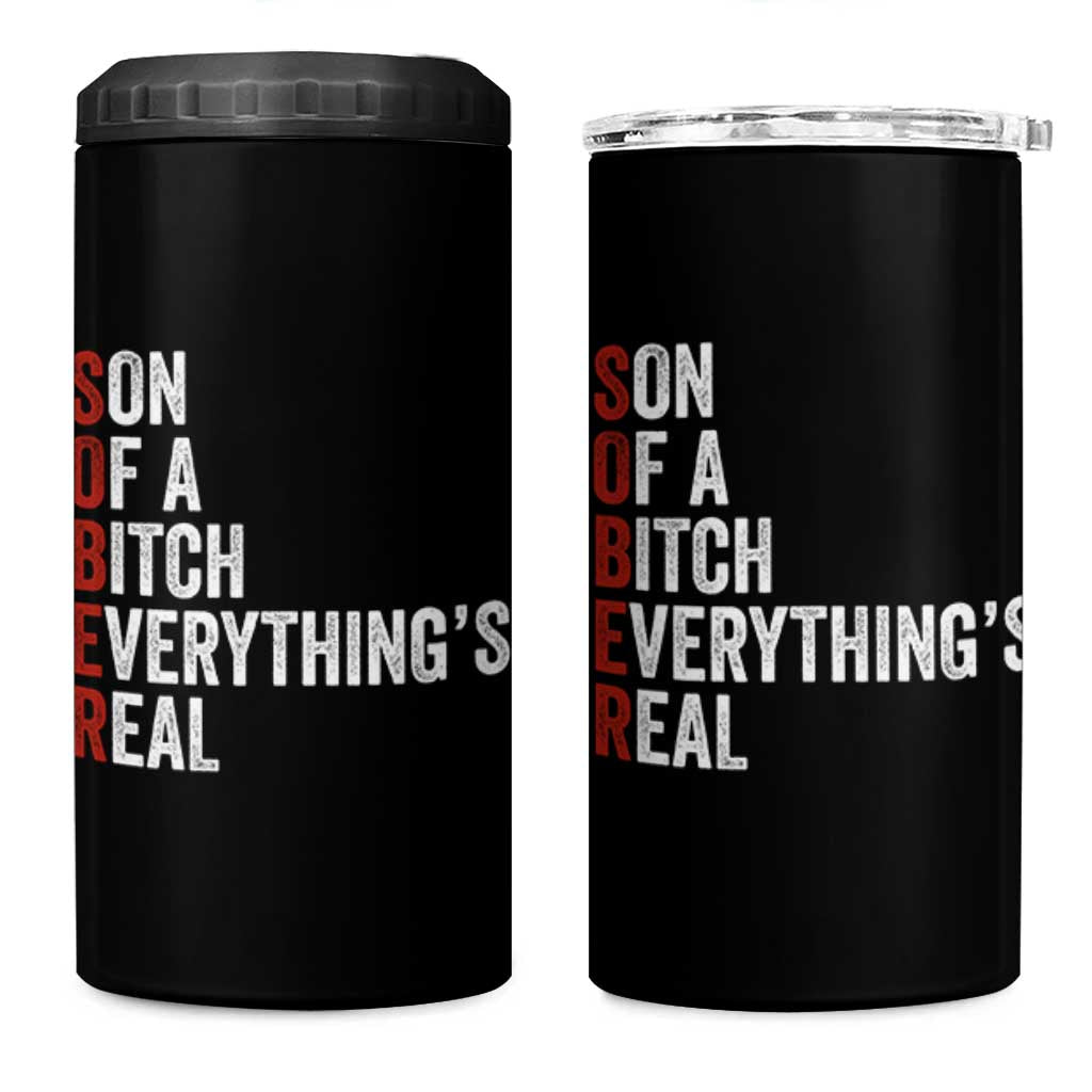 Sobriety Anniversary 4 in 1 Can Cooler Tumbler Sober Son Of A Bitch Everythings Real AA NA