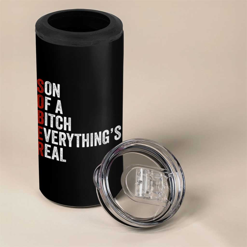 Sobriety Anniversary 4 in 1 Can Cooler Tumbler Sober Son Of A Bitch Everythings Real AA NA