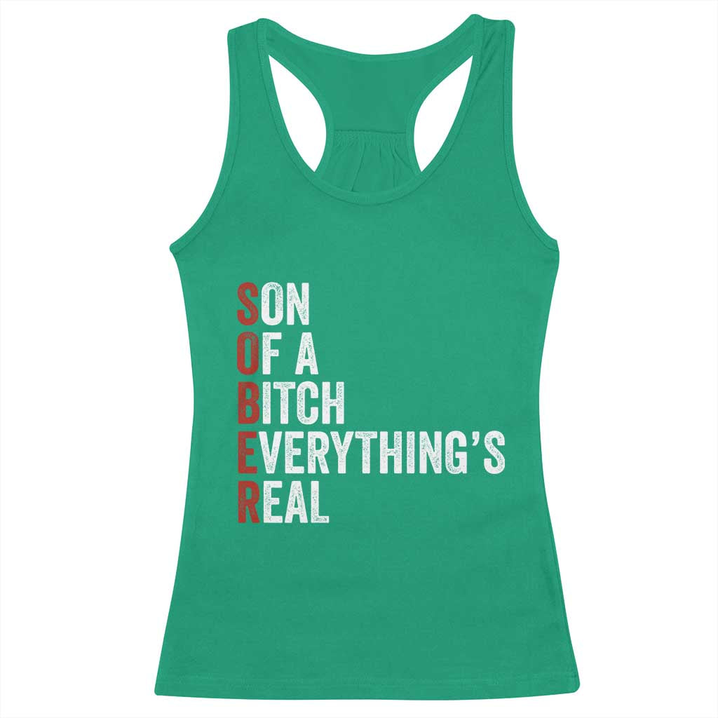 Sobriety Anniversary Racerback Tank Top Sober Son Of A Bitch Everythings Real AA NA
