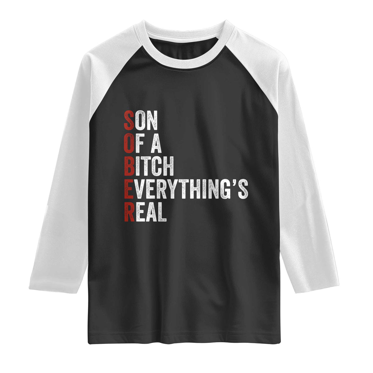 Sobriety Anniversary Raglan Shirt Sober Son Of A Bitch Everythings Real AA NA