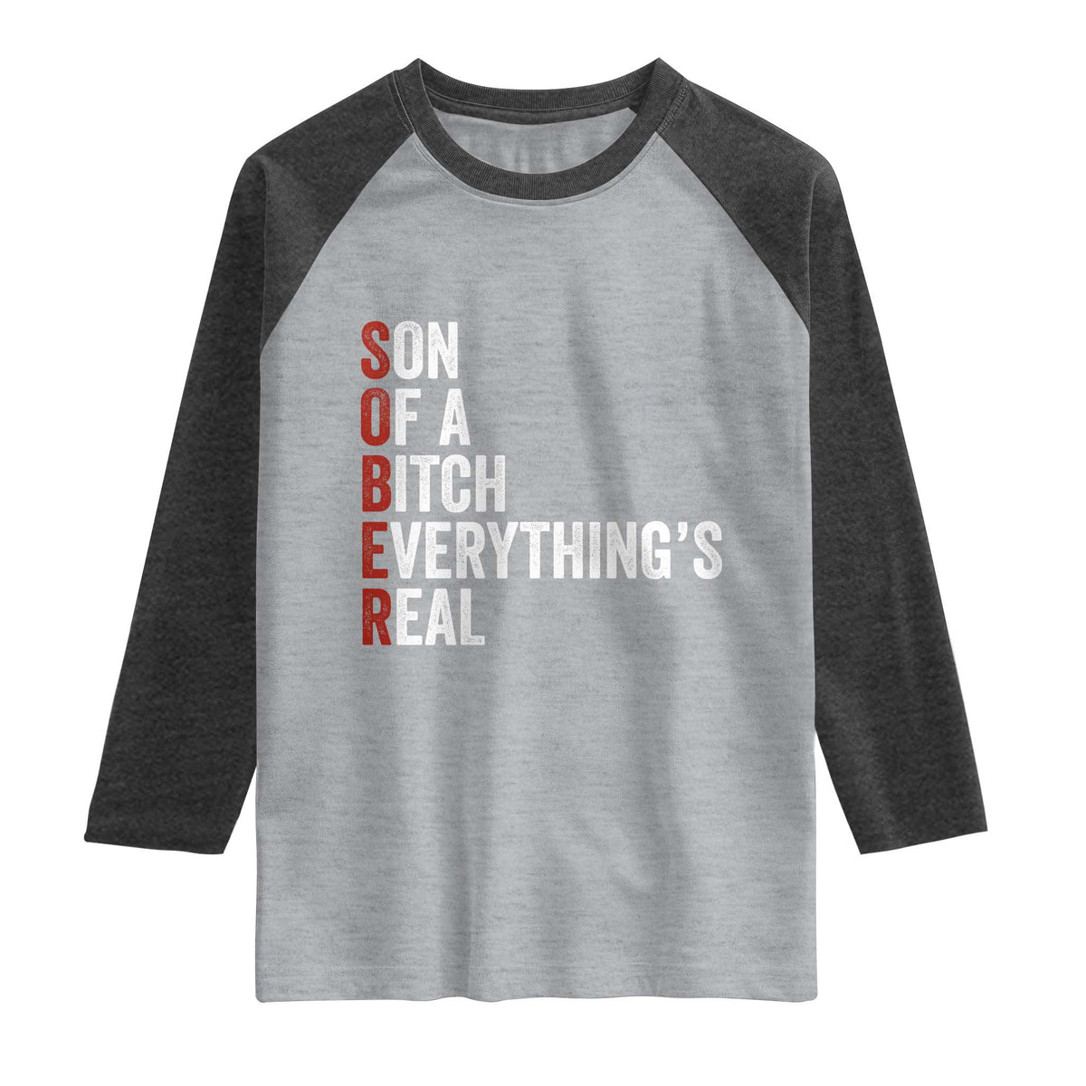 Sobriety Anniversary Raglan Shirt Sober Son Of A Bitch Everythings Real AA NA