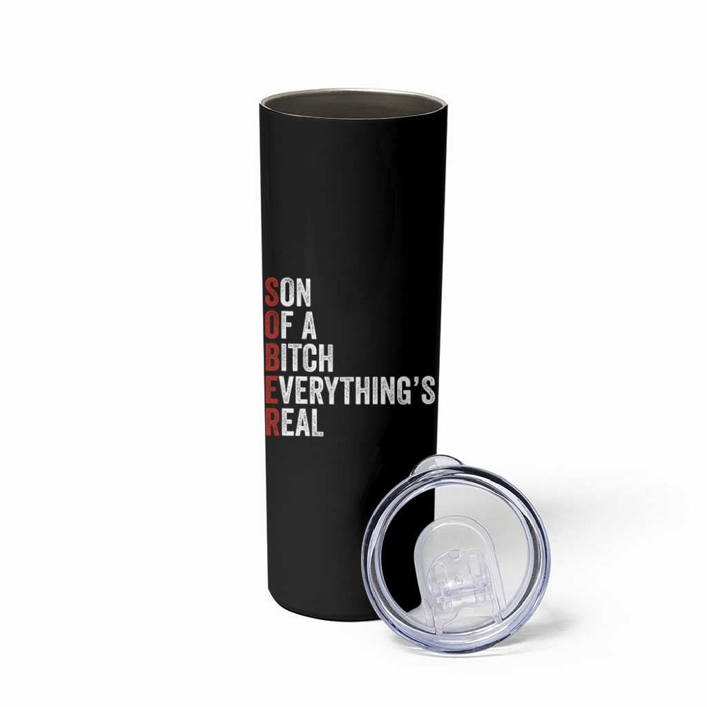 Sobriety Anniversary Skinny Tumbler Sober Son Of A Bitch Everythings Real AA NA