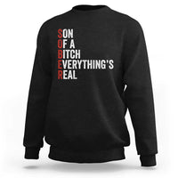 Sobriety Anniversary Sweatshirt Sober Son Of A Bitch Everythings Real AA NA