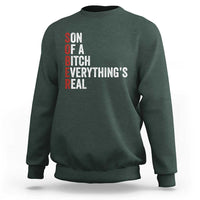 Sobriety Anniversary Sweatshirt Sober Son Of A Bitch Everythings Real AA NA