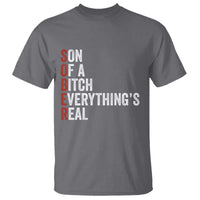 Sobriety Anniversary T Shirt Sober Son Of A Bitch Everythings Real AA NA