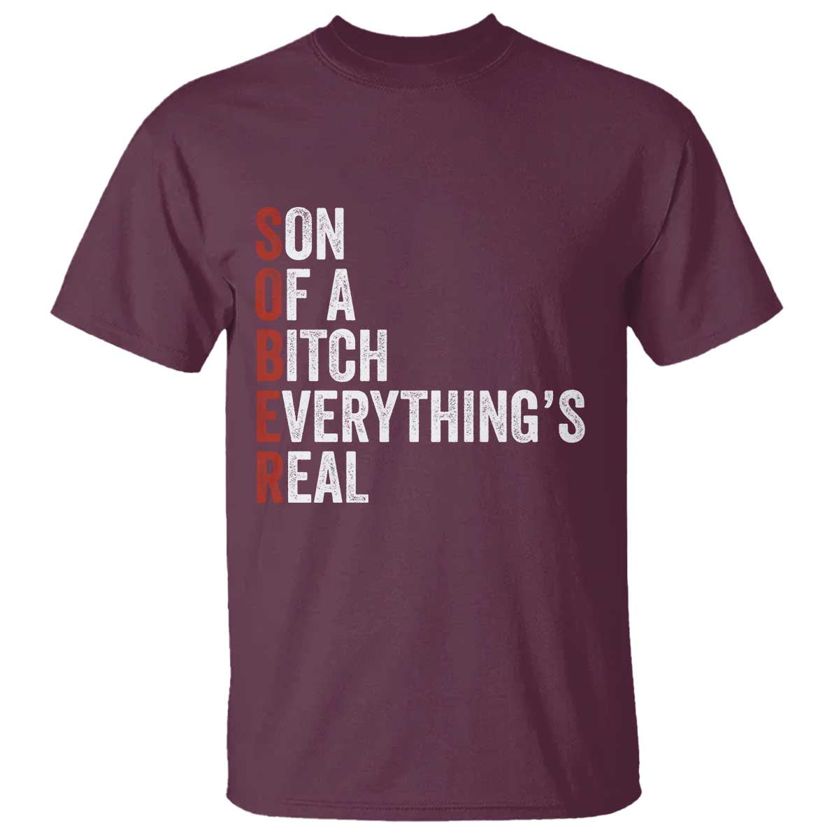 Sobriety Anniversary T Shirt Sober Son Of A Bitch Everythings Real AA NA