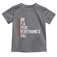 Sobriety Anniversary Toddler T Shirt Sober Son Of A Bitch Everythings Real AA NA