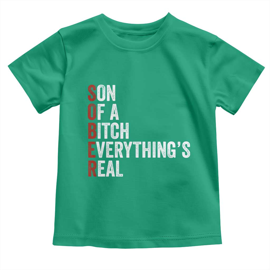 Sobriety Anniversary Toddler T Shirt Sober Son Of A Bitch Everythings Real AA NA