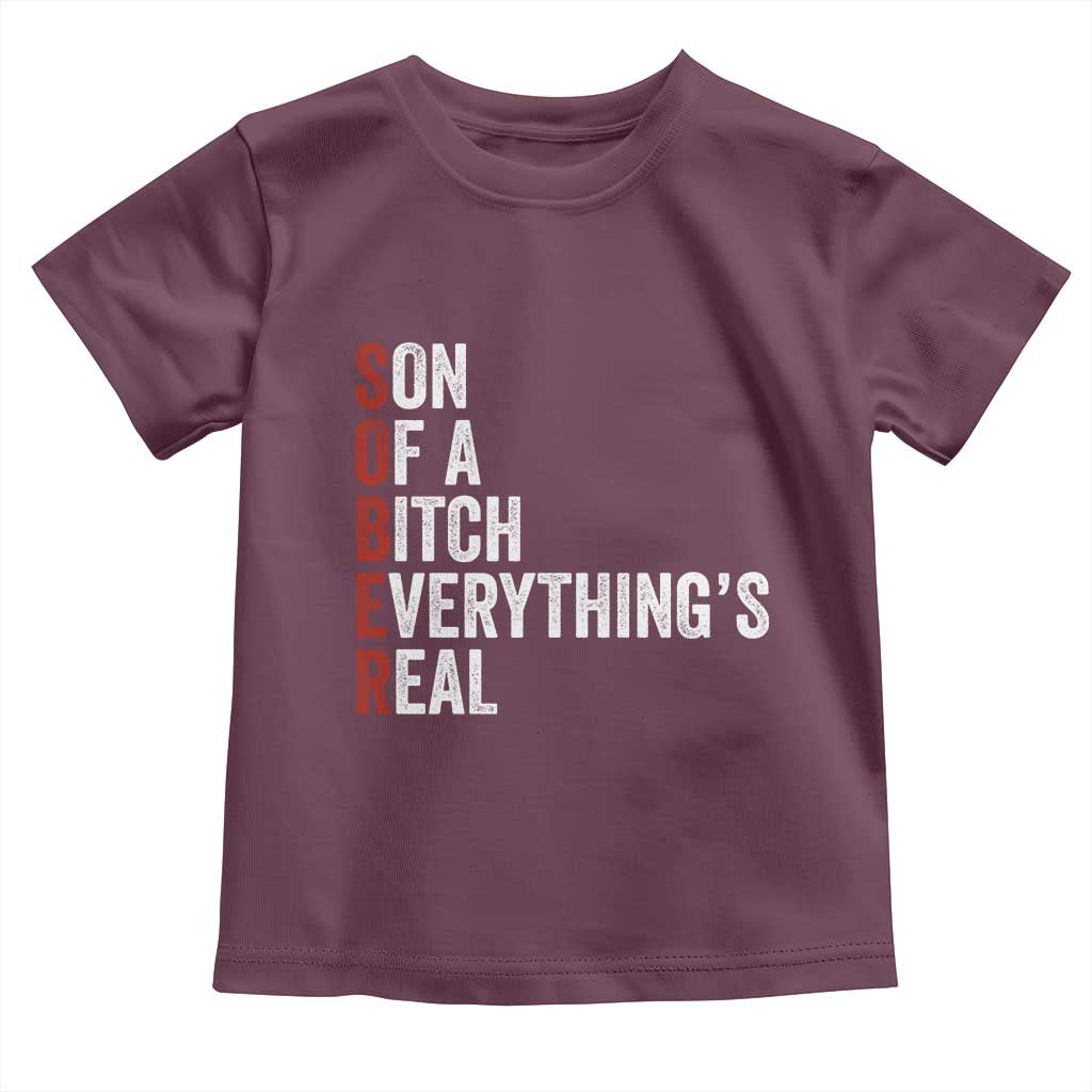 Sobriety Anniversary Toddler T Shirt Sober Son Of A Bitch Everythings Real AA NA