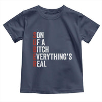 Sobriety Anniversary Toddler T Shirt Sober Son Of A Bitch Everythings Real AA NA