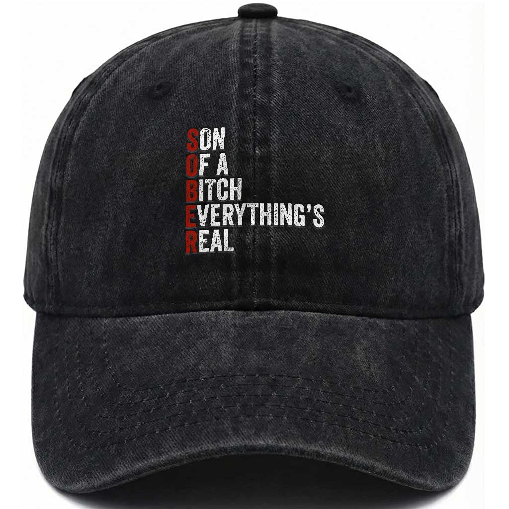 Sobriety Anniversary Washed Cotton Baseball Cap Sober Son Of A Bitch Everythings Real AA NA