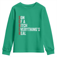 Sobriety Anniversary Youth Sweatshirt Sober Son Of A Bitch Everythings Real AA NA