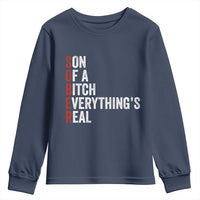 Sobriety Anniversary Youth Sweatshirt Sober Son Of A Bitch Everythings Real AA NA