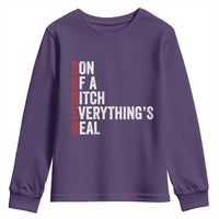 Sobriety Anniversary Youth Sweatshirt Sober Son Of A Bitch Everythings Real AA NA