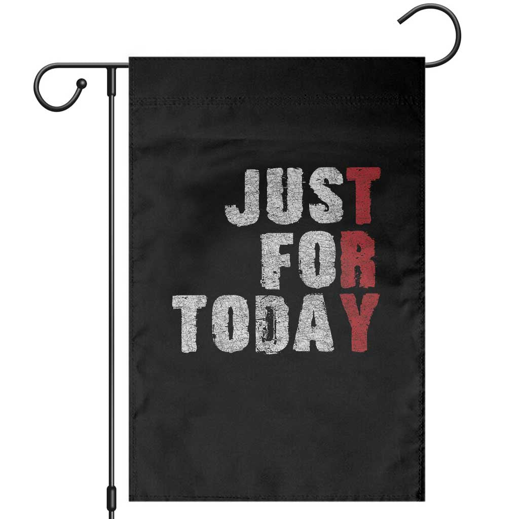 Just For Today Garden Flag Sobriety Anniversary Sober AA NA Recovery