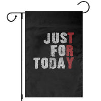 Just For Today Garden Flag Sobriety Anniversary Sober AA NA Recovery