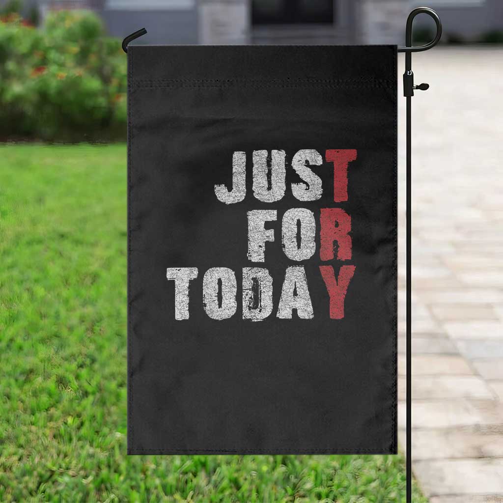 Just For Today Garden Flag Sobriety Anniversary Sober AA NA Recovery