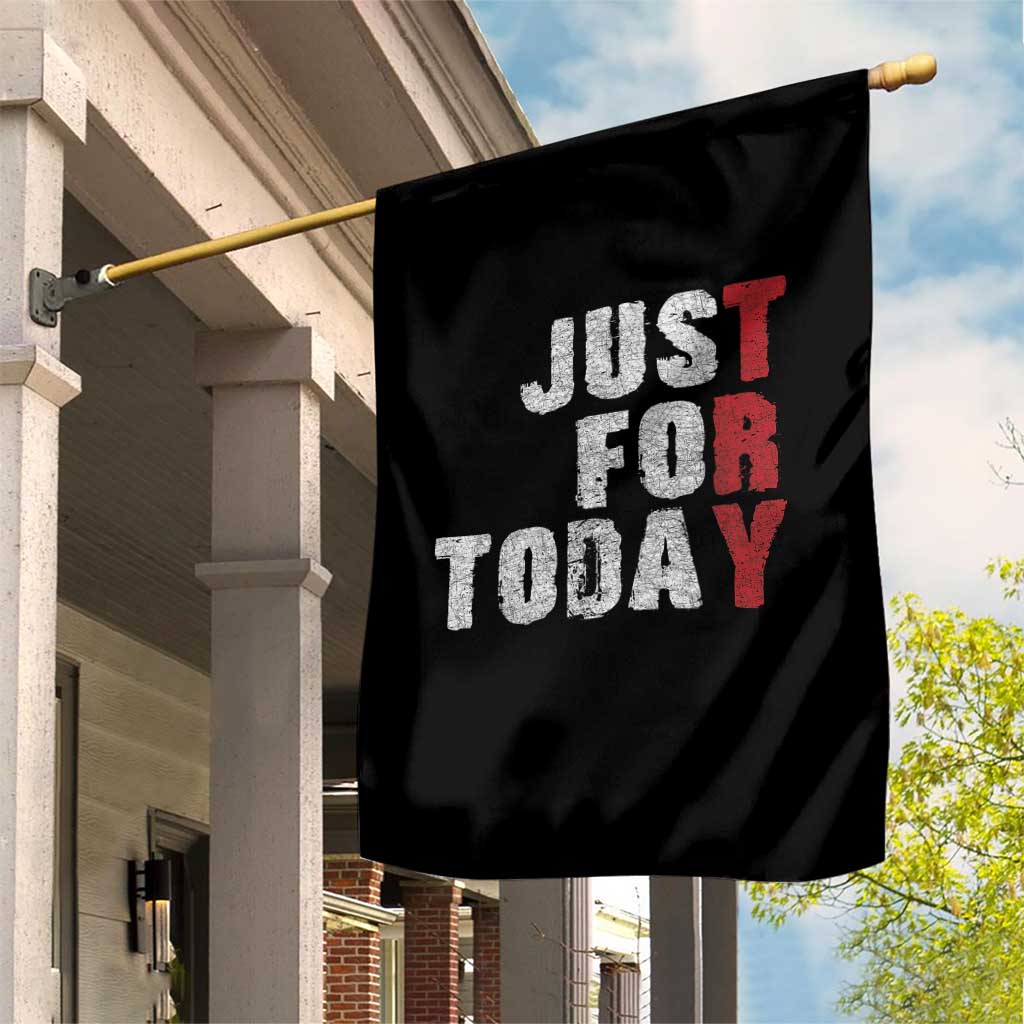 Just For Today Garden Flag Sobriety Anniversary Sober AA NA Recovery