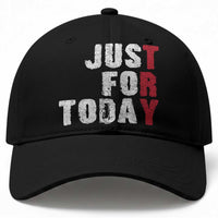 Just For Today Baseball Cap Sobriety Anniversary Sober AA NA Recovery