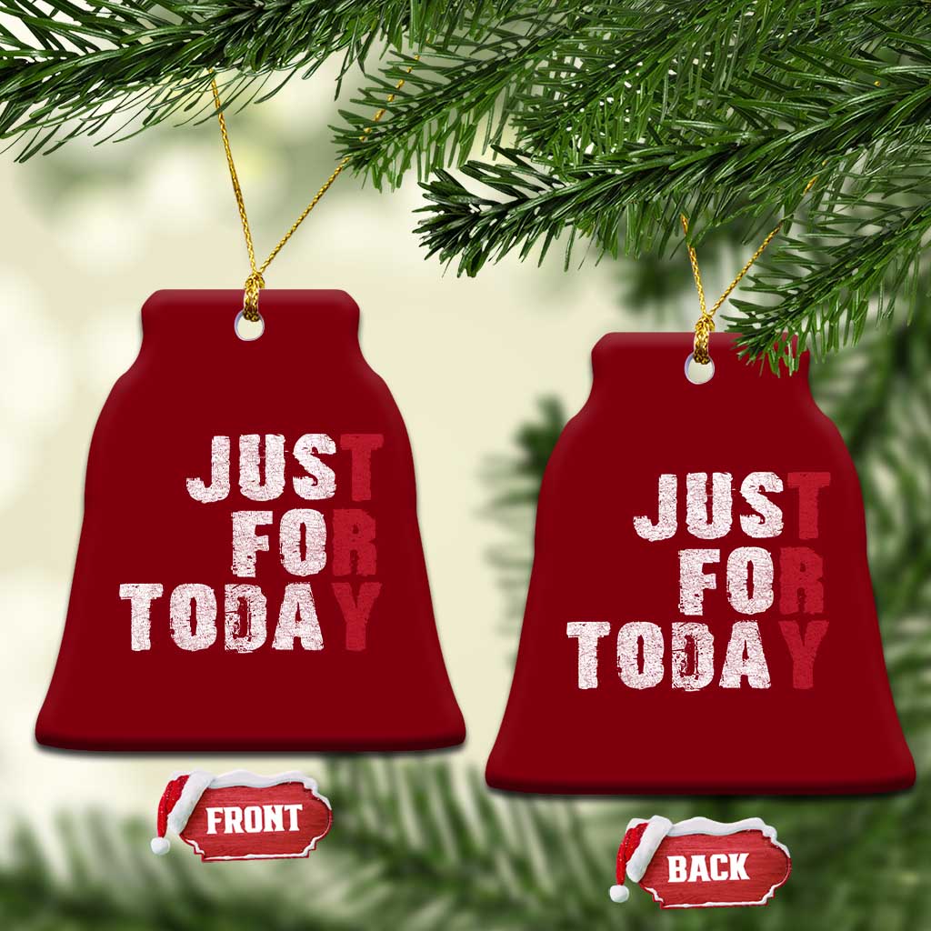 Just For Today Ceramic Ornament Sobriety Anniversary Sober AA NA Recovery