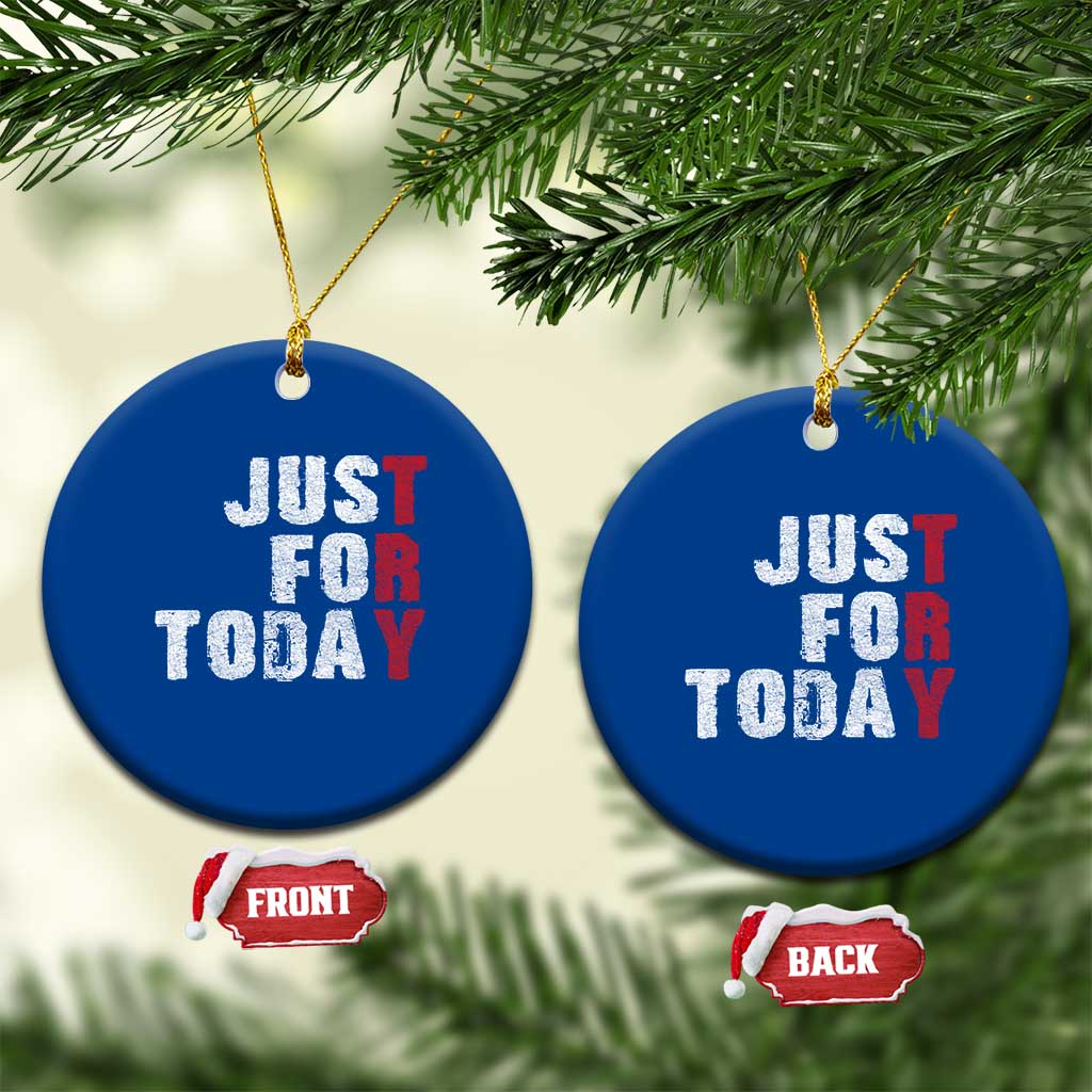 Just For Today Ceramic Ornament Sobriety Anniversary Sober AA NA Recovery