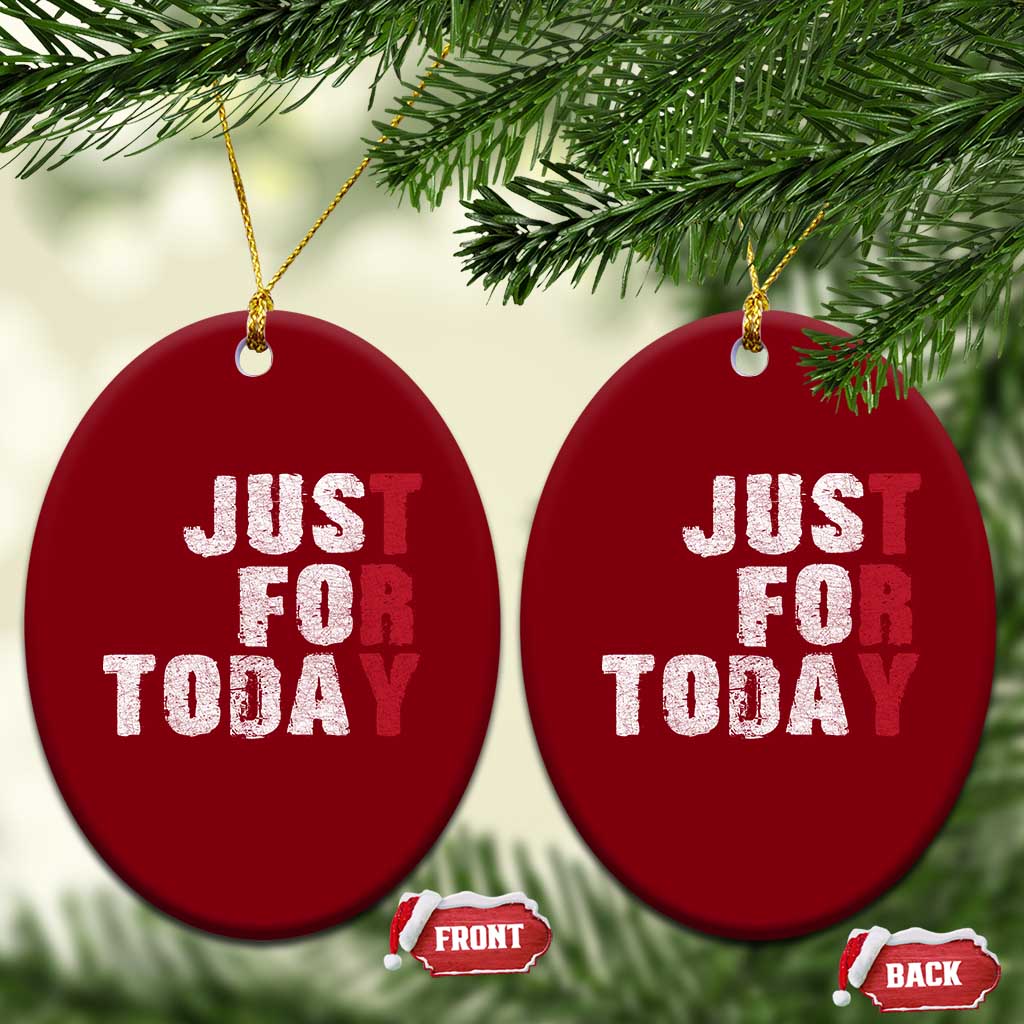 Just For Today Ceramic Ornament Sobriety Anniversary Sober AA NA Recovery