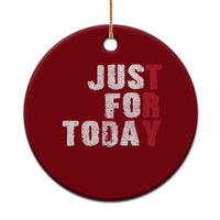 Just For Today Ceramic Ornament Sobriety Anniversary Sober AA NA Recovery
