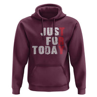 Just For Today Hoodie Sobriety Anniversary Sober AA NA Recovery