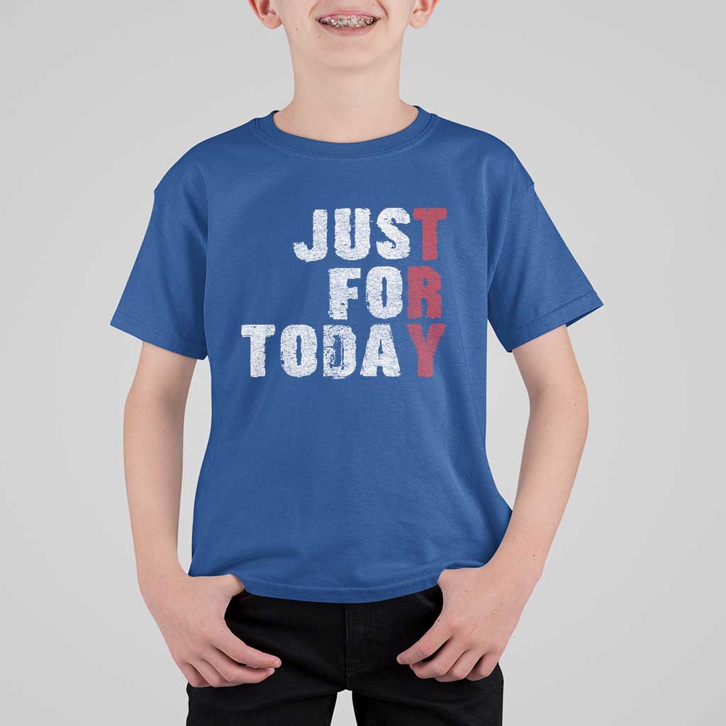 Just For Today T Shirt For Kid Sobriety Anniversary Sober AA NA Recovery