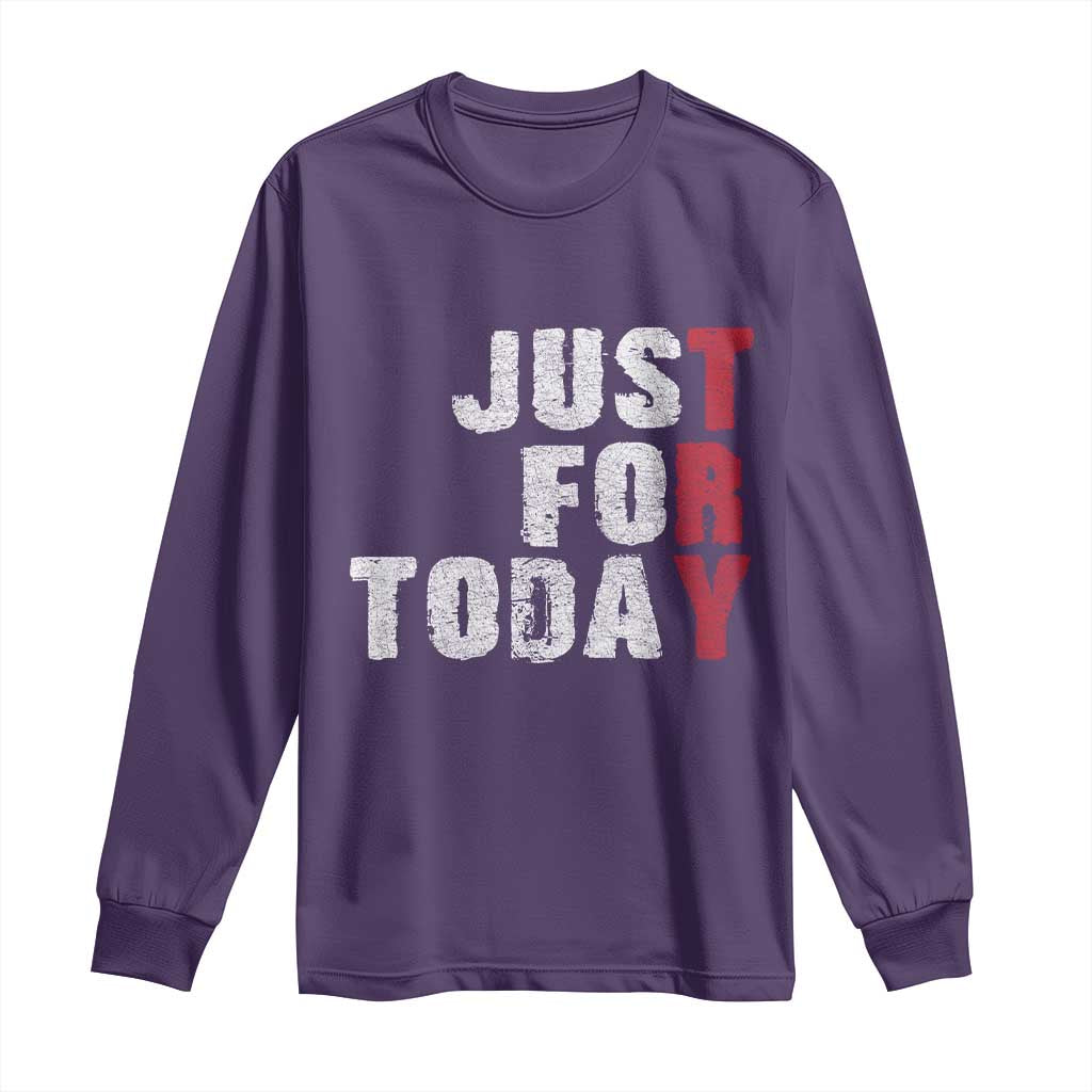 Just For Today Long Sleeve Shirt Sobriety Anniversary Sober AA NA Recovery