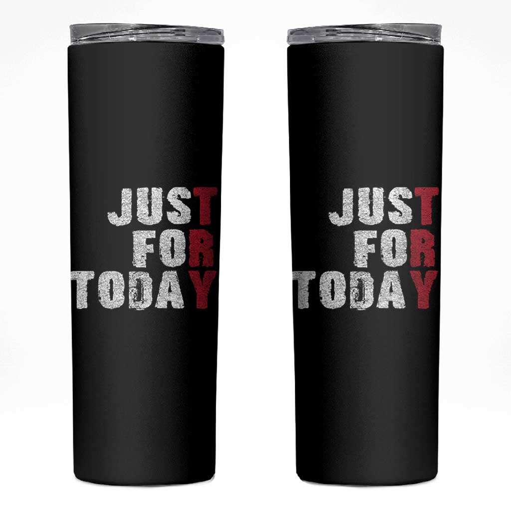 Just For Today Skinny Tumbler Sobriety Anniversary Sober AA NA Recovery